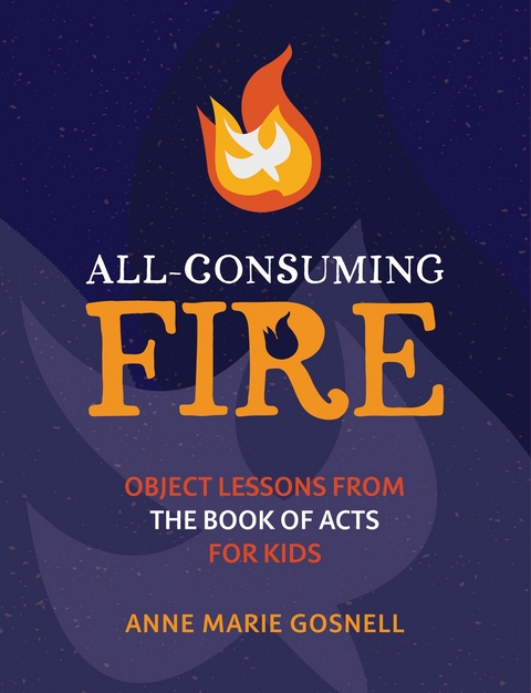 All-Consuming Fire - Anne Marie Gosnell