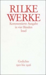 Werke. Kommentierte Ausgabe mit einem Supplementband / Werke. Kommentierte Ausgabe in vier Bänden mit einem Supplementband - Rainer Maria Rilke