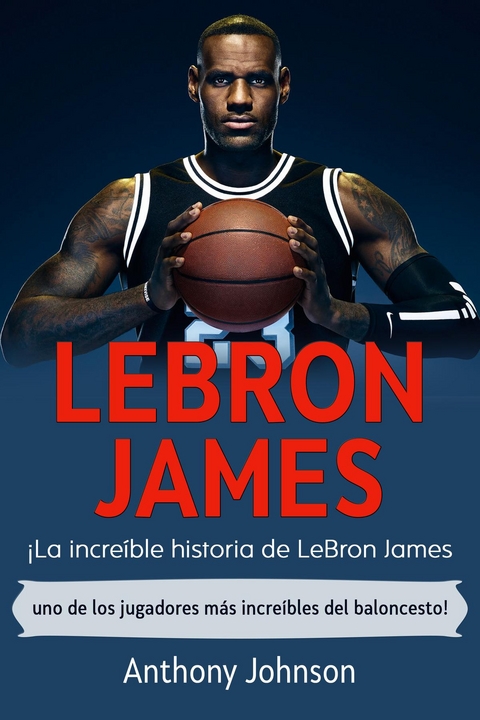 LeBron James -  Anthony Johnson