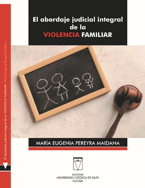 El abordaje judicial integral de la violencia familiar - Maria Eugenia Pereyra Maidana