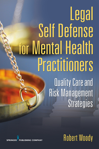 Legal Self Defense for Mental Health Practitioners - PhD Sr.  JD Robert Henley Woody