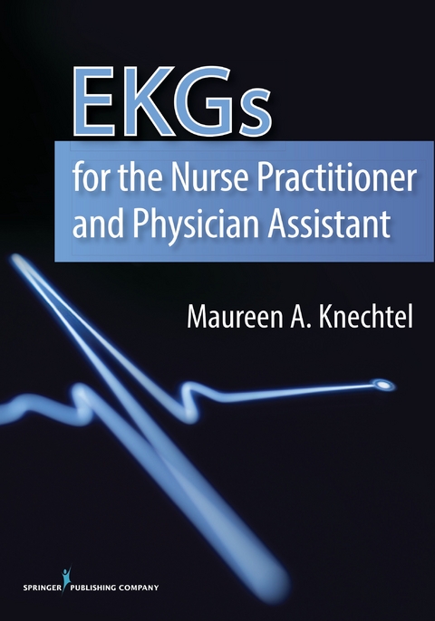 EKGs for the Nurse Practitioner and Physician Assistant - Maureen A. Knechtel