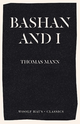 Bashan and I : A Man and His Dog -  Thomas Mann