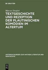 Textgeschichte und Rezeption der plautinischen Komödien im Altertum - Marcus Deufert