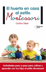 El huerto en casa al estilo Montessori - Cristina Tébar