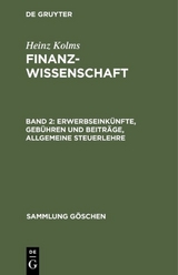 Heinz Kolms: Finanzwissenschaft / Erwerbseinkünfte, Gebühren und Beiträge, Allgemeine Steuerlehre - Heinz Kolms