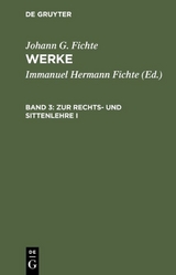 Johann G. Fichte: Werke / Zur Rechts- und Sittenlehre I - Johann G. Fichte