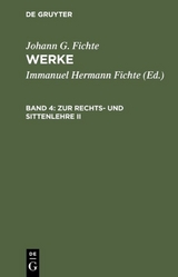 Johann G. Fichte: Werke / Zur Rechts- und Sittenlehre II - Johann G. Fichte