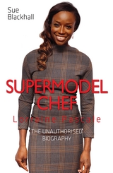 Lorraine Pascale - Supermodel Chef: The Unauthorised Biography -  Sue Blackhall