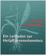 Leitfaden zur Heilpflanzenerkenntnis - Jochen Bockemühl