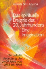 Das spirituelle Ereignis des 20. Jahrhunderts – eine Imagination - Jesaiah Ben Aharon