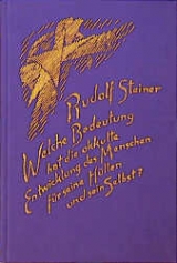 Welche Bedeutung hat die okkulte Entwicklung des Menschen für seine Hüllen - physischen Leib, Ätherleib, Astralleib - und sein Selbst? - Rudolf Steiner