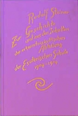 Zur Geschichte und aus den Inhalten der erkenntniskultischen Abteilung der Esoterischen Schule 1904 bis 1914 - Rudolf Steiner