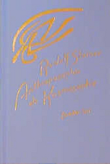 Anthroposophie als Kosmosophie. Die Gestaltung des Menschen als Ergebnis kosmischer Wirkungen - Rudolf Steiner