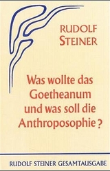 Was wollte das Goetheanum und was soll die Anthroposophie? - Rudolf Steiner