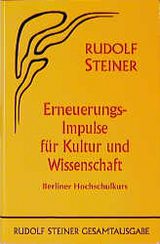 Erneuerungs-Impulse für Kultur und Wissenschaft - Rudolf Steiner