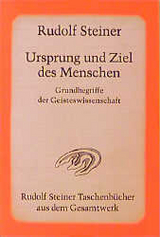 Ursprung und Ziel des Menschen, Grundbegriffe der Geisteswissenschaft - Rudolf Steiner