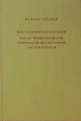 Die Naturwissenschaft und die weltgeschichtliche Entwickelung der Menschheit seit dem Altertum - Rudolf Steiner