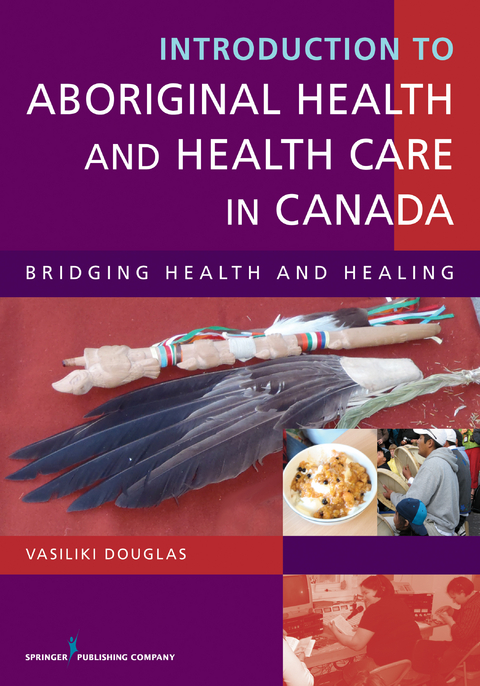 Introduction to Aboriginal Health and Health Care in Canada - BA BSN  MA  PhD Vasiliki Douglas