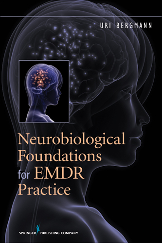 Neurobiological Foundations for EMDR Practice - Uri Bergmann