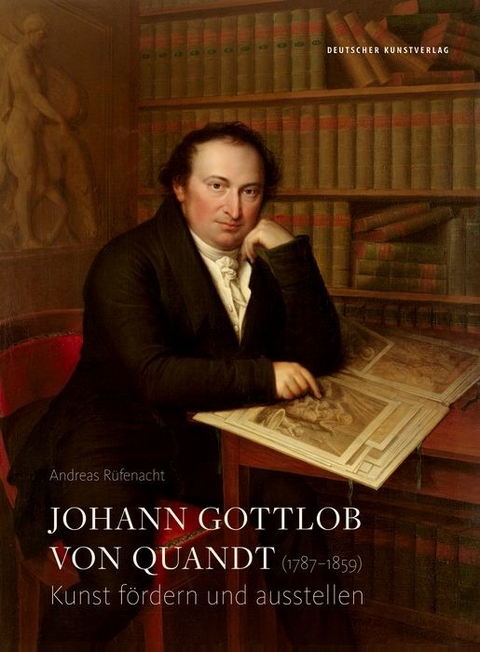 Johann Gottlob von Quandt (1787?1859) -  Andreas Rüfenacht