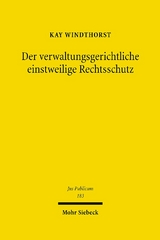 Der verwaltungsgerichtliche einstweilige Rechtsschutz - Kay Windthorst