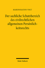 Der sachliche Schutzbereich des zivilrechtlichen allgemeinen Persönlichkeitsrechts - Marion Baston-Vogt