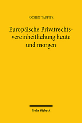 Europäische Privatrechtsvereinheitlichung heute und morgen - Jochen Taupitz