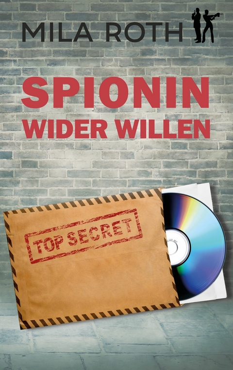 Spionin wider Willen - Mila Roth