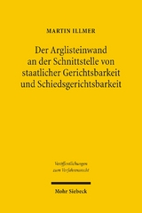 Der Arglisteinwand an der Schnittstelle von staatlicher Gerichtsbarkeit und Schiedsgerichtsbarkeit - Martin Illmer