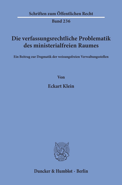 Die verfassungsrechtliche Problematik des ministerialfreien Raumes. -  Eckart Klein