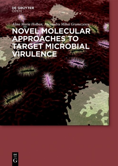 Novel Molecular Approaches to Target Microbial Virulence -  Alina Maria Holban,  Alexandru Mihai Grumezescu