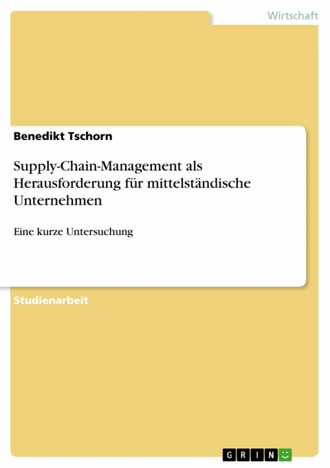 Supply-Chain-Management als Herausforderung für mittelständische Unternehmen - Benedikt Tschorn