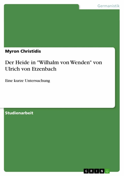 Der Heide in "Wilhalm von Wenden" von Ulrich von Etzenbach - Myron Christidis