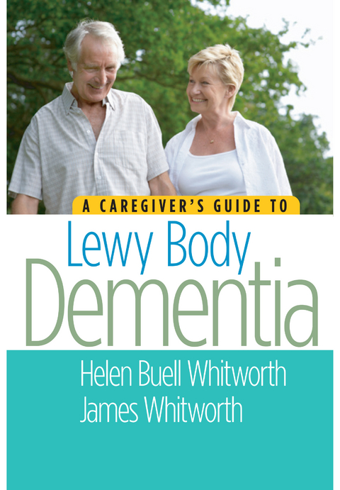 A Caregiver's Guide to Lewy Body Dementia - Helen Buell Whitworth, James Whitworth