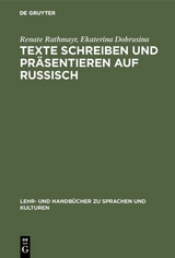 Texte schreiben und präsentieren auf Russisch - Renate Rathmayr, Ekaterina Dobrusina