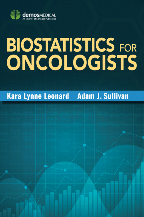 Biostatistics for Oncologists - Kara-Lynne Leonard, Adam Sullivan