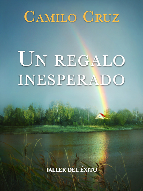 Un regalo inesperado - Dr. Camilo Cruz