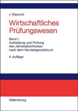 Wirtschaftliches Prüfungswesen / Aufstellung und Prüfung des Jahresabschlusses nach dem Handelsgesetzbuch - Wysocki, Klaus von