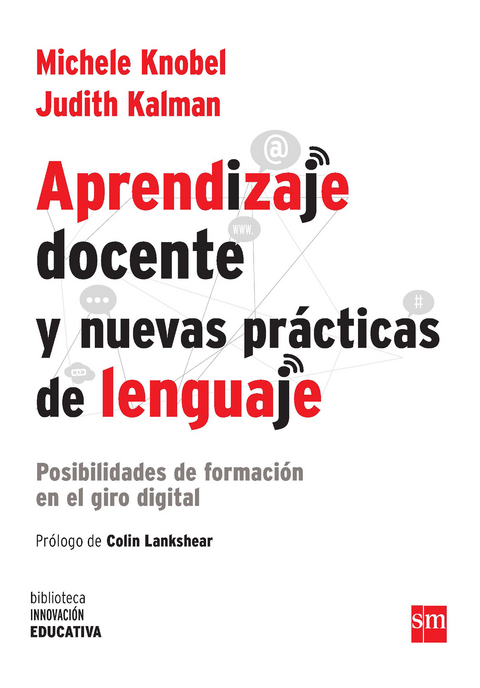 Aprendizaje docente y nuevas prácticas del lenguaje - Michele Knobel, Judith Kalman