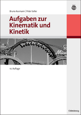 Aufgaben zur Kinematik und Kinetik - Bruno Assmann, Peter Selke