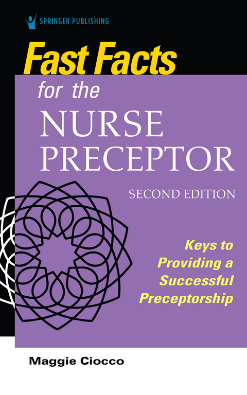 Fast Facts for the Nurse Preceptor, Second Edition - Maggie Ciocco