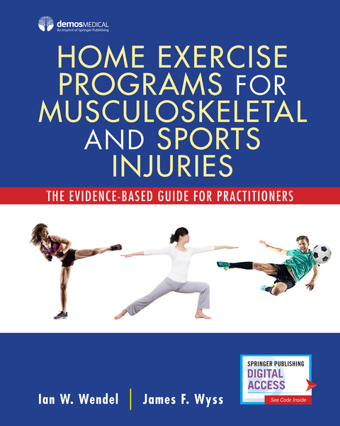 Home Exercise Programs for Musculoskeletal and Sports Injuries -  DO Ian Wendel, MPT James Wyss MD,  DO Shounuck I. Patel