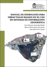 Manual de hidrología para obras viales basado en el uso de sistemas de información geográfica. - Víctor Mauricio Aristizábal Murillo, Blanca Adriana Botero Hernández, Jorge Julián Vélez Upegui