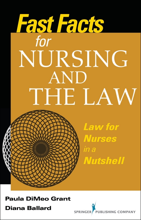 Fast Facts About Nursing and the Law - Paula Dimeo Grant, Diana Ballard