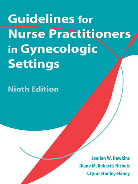 Guidelines for Nurse Practitioners in Gynecologic Settings - Joellen W. Hawkins, Diane M. Roberto-Nichols, J. Lynn Stanley-Haney