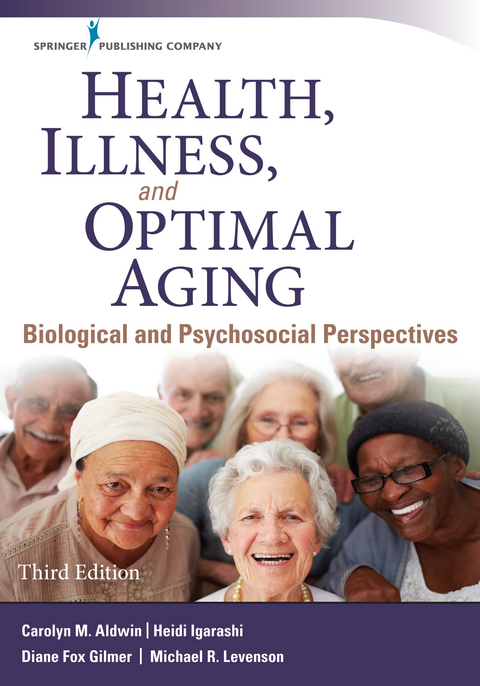 Health, Illness, and Optimal Aging - Carolyn Aldwin, Heidi Igarashi, Diane Gilmer, Michael R. Levenson