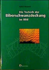 Die Technik der Biberschwanzdeckung im Bild - Herbert Warthmann