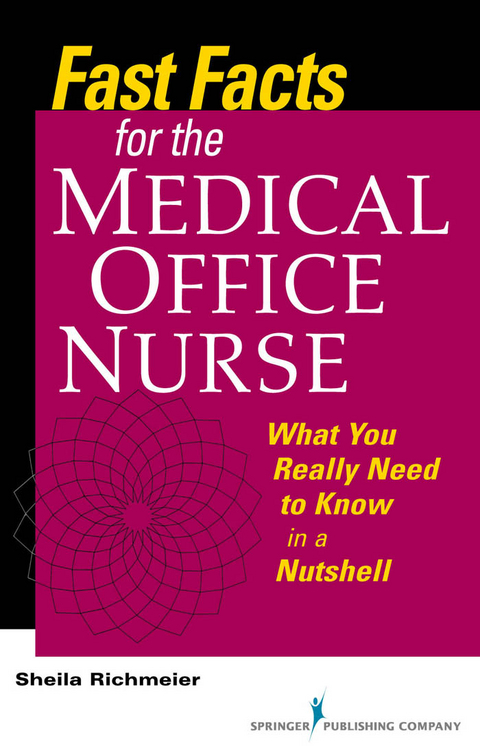 Fast Facts for the Medical Office Nurse - RN MS  FACMPE Sheila Richmeier