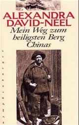 Mein Weg zum heiligsten Berg Chinas - Alexandra David-Néel